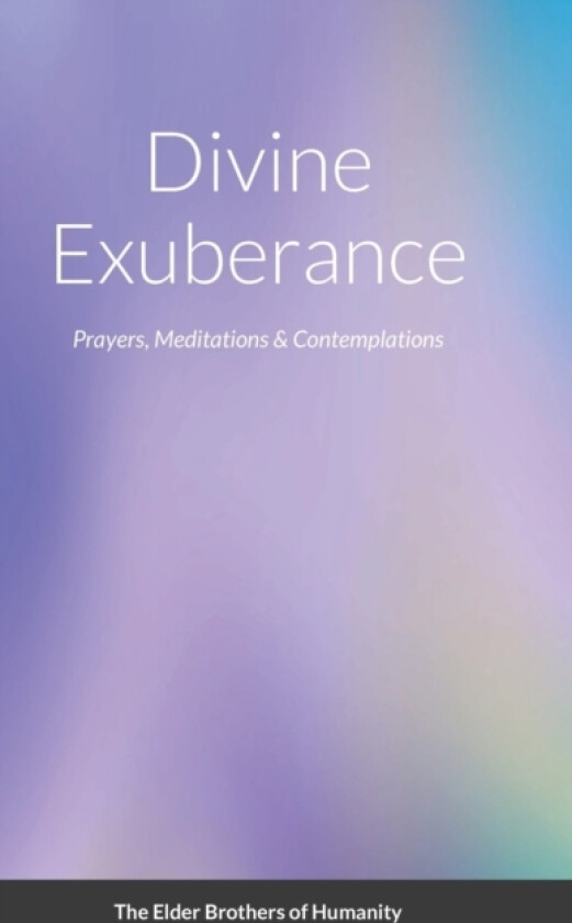 Divine Exuberance av The Elder Brothers Of Humanity (Hardcover)