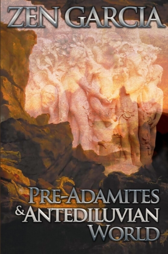 Pre-Adamites And The Antediluvian World av Zen Garcia (Paperback)