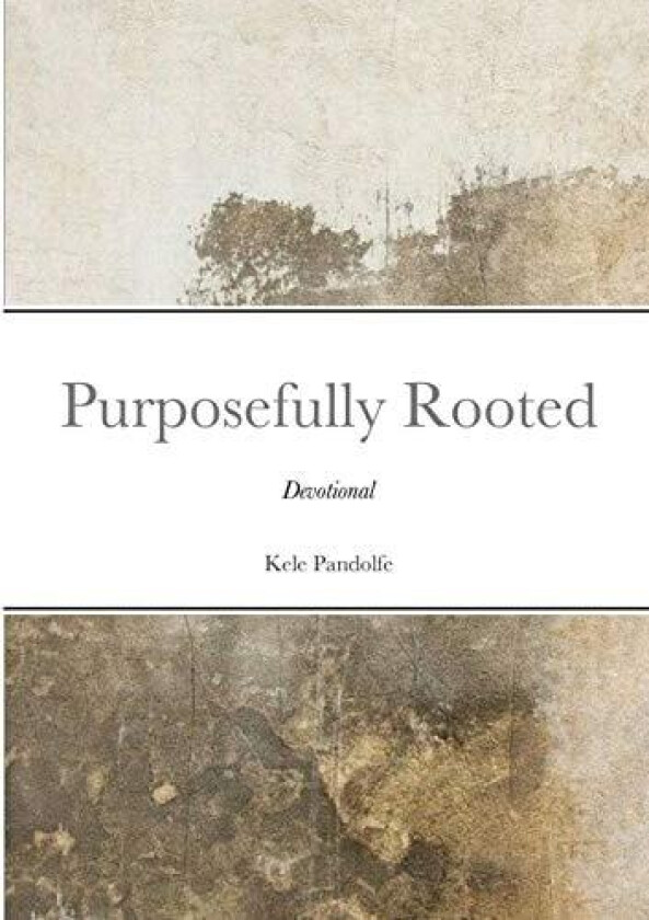 Purposefully Rooted av Kele Pandolfe (Paperback)