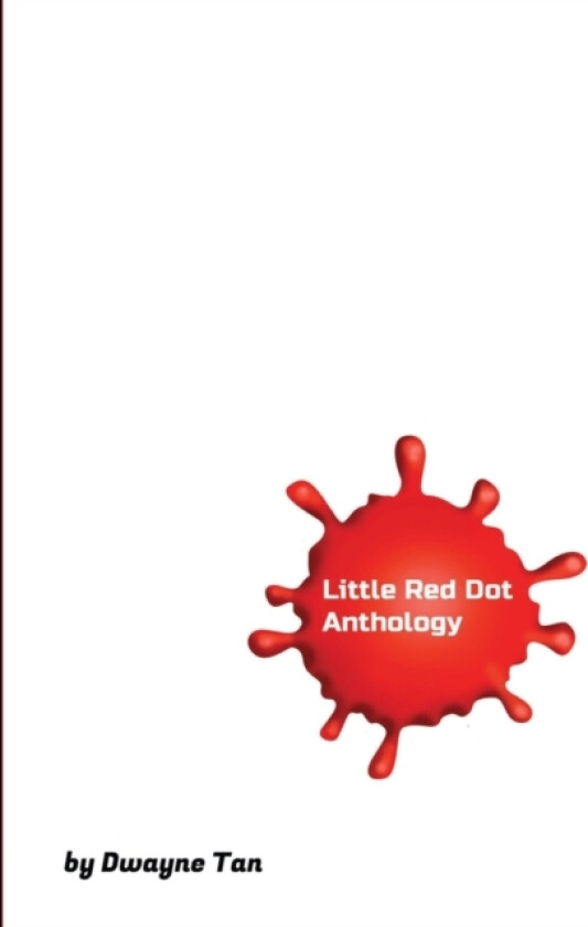 Little Red Dot Anthology av Dwayne Tan (Paperback)