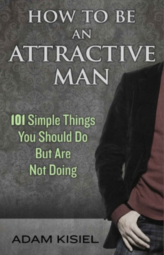 How to be an Attractive Man av Adam Kisiel (Paperback)