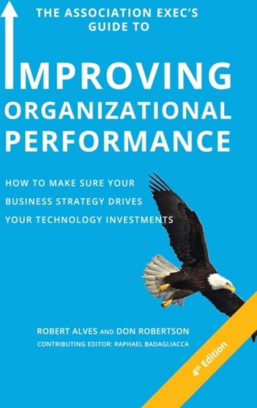 The Association Exec's Guide to Improving Organizational Performance av Robert Alves, Don Robertson (Paperback)