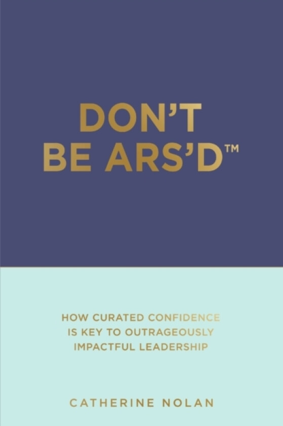 Don't Be ARS'D av Catherine Nolan (Paperback)