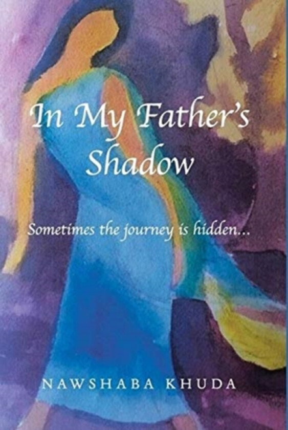 In My Father's Shadow av Nawshaba Khuda (Hardcover)