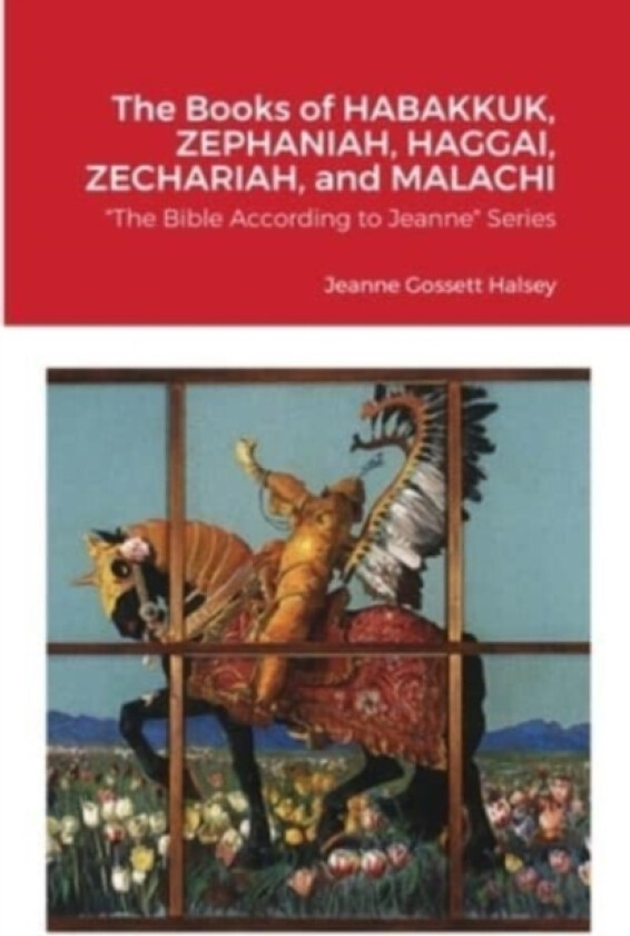 The Books of HABAKKUK, ZEPHANIAH, HAGGAI, ZECHARIAH, and MALACHI av Jeanne Gossett Halsey (Paperback)