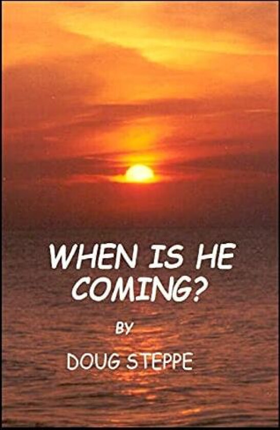 When is He Coming? av Doug Steppe (Paperback)