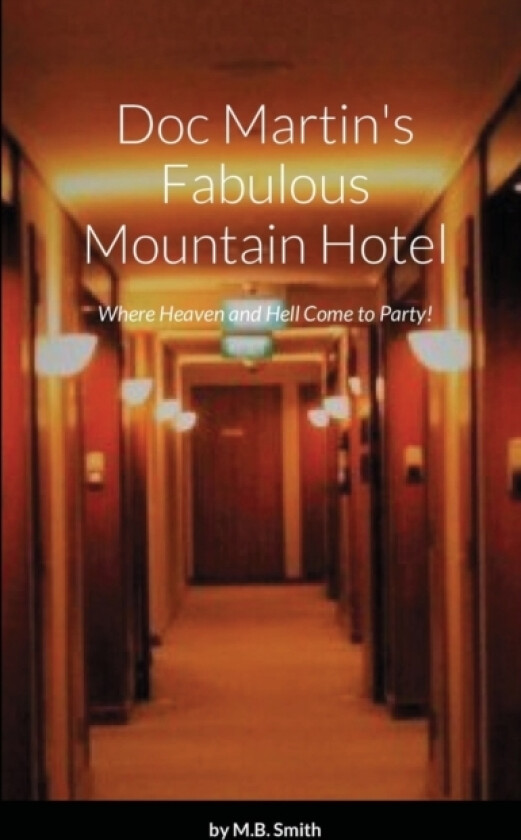 Doc Martin's Fabulous Mountain Hotel av M B Smith (Paperback)