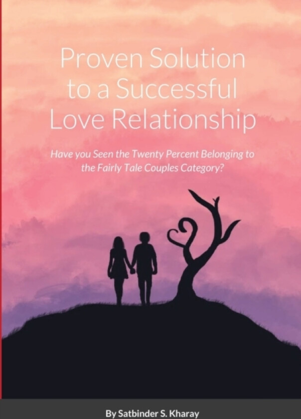 Proven Solution to a Successful Love Relationship av Satbinder Kharay (Paperback)