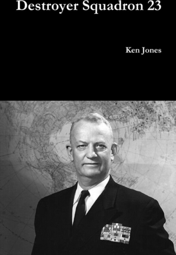 Destroyer Squadron 23 av Ken Jones (Hardcover)