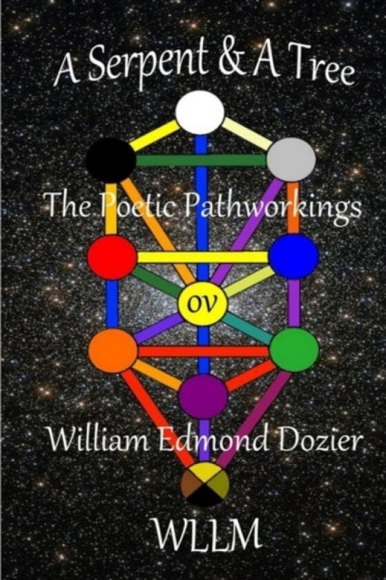 A Serpent & A Tree The Poetic Pathworkings ov William Edmond Dozier av Wllm (Paperback)