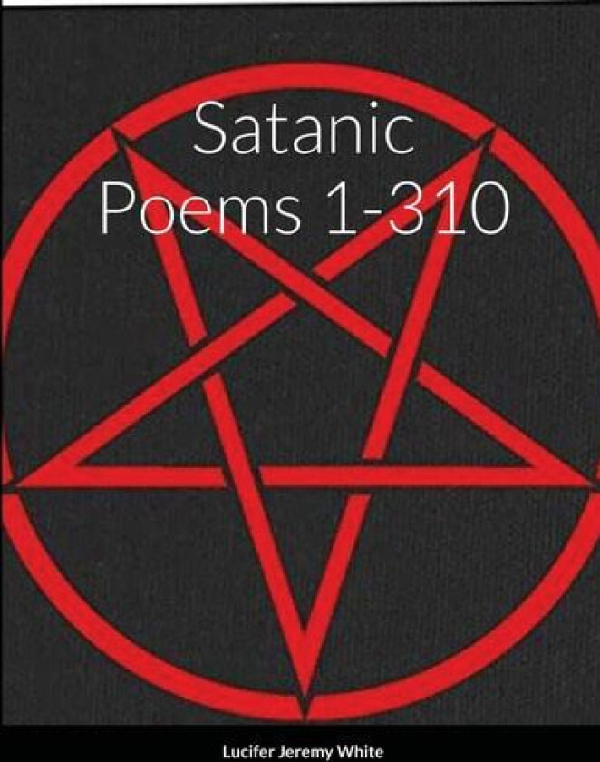 Satanic Poems 1-310 av Lucifer White (Paperback)
