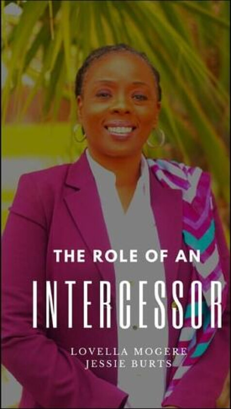 The Role of an Intercessor Vol I av Jessie Burts, Lovella Mogere (Paperback)