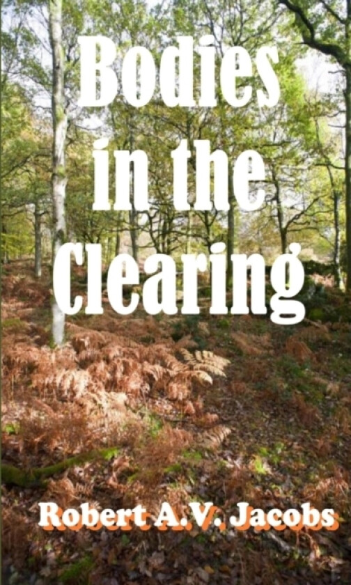 Bodies in the Clearing av Robert A V Jacobs (Paperback)