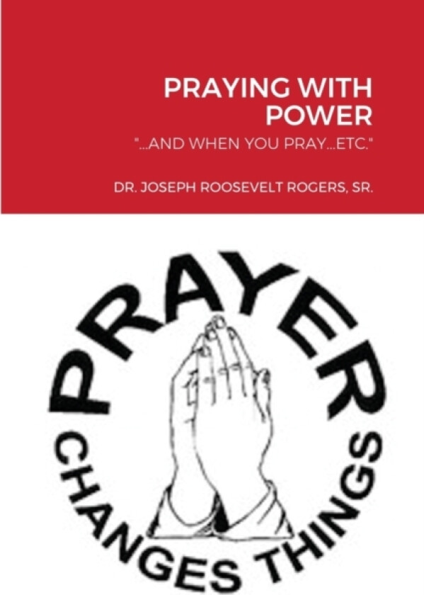 Praying with Power av Dr Joseph Roosevelt Sr Rogers (Paperback)