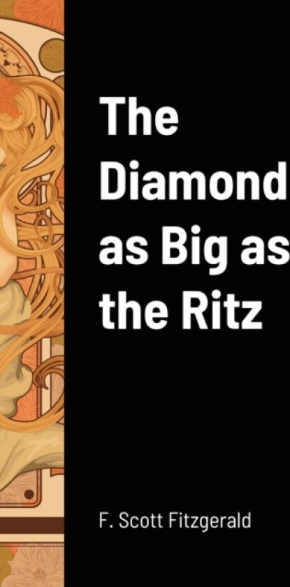 The Diamond as Big as the Ritz av F Scott Fitzgerald (Hardcover)