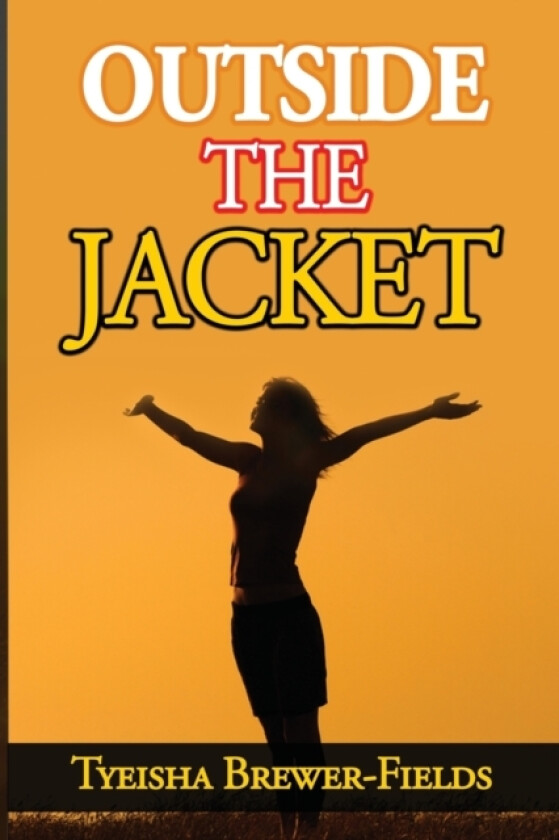Outside the Jacket av Tyeisha Brewer-Fields (Paperback)