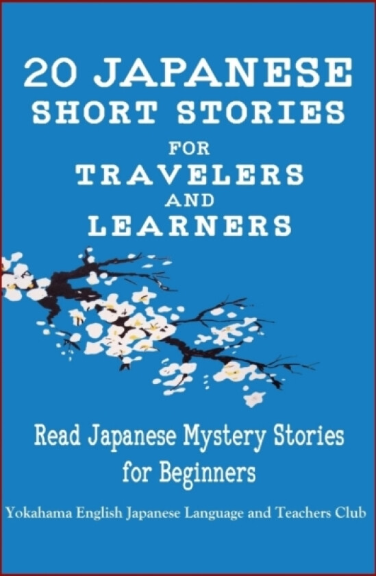 20 Japanese Short Stories for Travelers and Learners Read Japanese Mystery Stories for Beginners av English Japanese Language & Teachers Clu, Christian Tamaka Pedersen, Christian Stahl (Paperback)