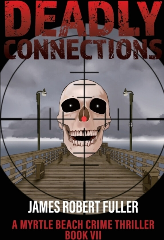 Deadly Connections av James Robert Fuller (Paperback)