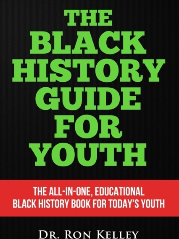 The Black History Guide for Youth av Dr Ron Kelley (Paperback)