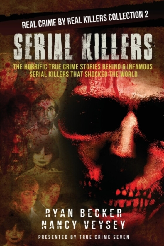 Serial Killers av Nancy Veysey, True Crime Seven, Ryan Becker (Paperback)