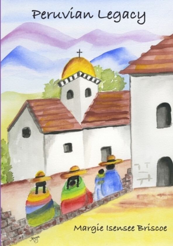 Peruvian Legacy av Marguerite Isensee Briscoe (Paperback)