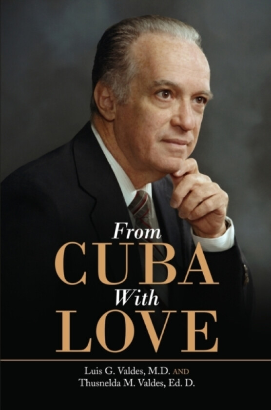 From Cuba With Love av Luis G M D Valdes, Ed D Thusnelda M Valdes (Paperback)