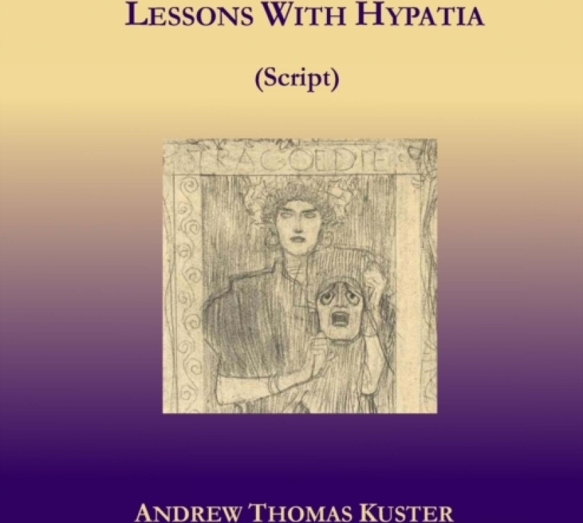 Lessons With Hypatia (Script) av Andrew Thomas Kuster (Paperback)