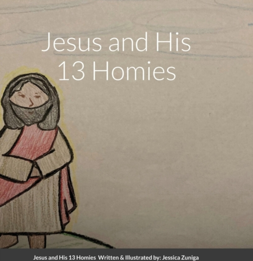 Jesus and His 13 Homies av Jessica Zuniga (Hardcover)