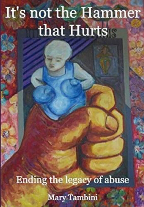 It's Not the Hammer that Hurts av Mary Tambini (Paperback)