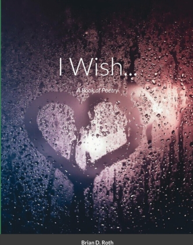 I Wish... av Brian D Roth (Paperback)