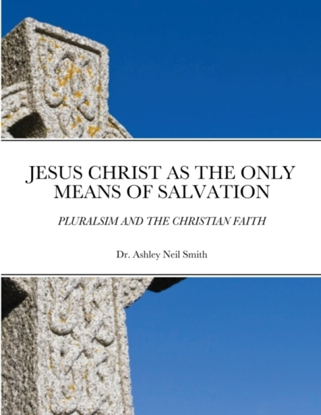Jesus Christ as the Only Means of Salvation av Ashley Smith (Paperback)