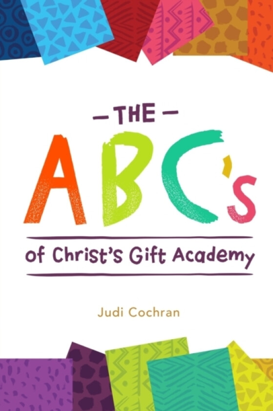 The ABC's of Christ's Gift Academy av Judi Cochran, Daneen Peterson, Sarah Welker (Paperback)