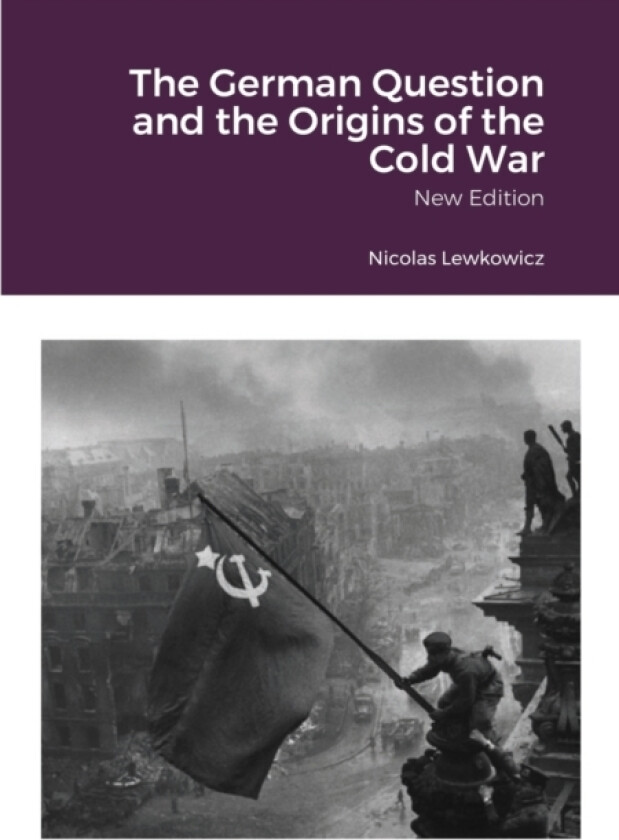 The German Question and the Origins of the Cold War av Nicolas Lewkowicz (Paperback)