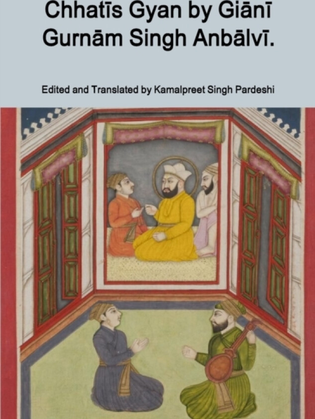 Chhatīs Gyan by Giānī Gurnām Singh Anbālvī. av Kamalpreet Singh Pardeshi (Paperback)