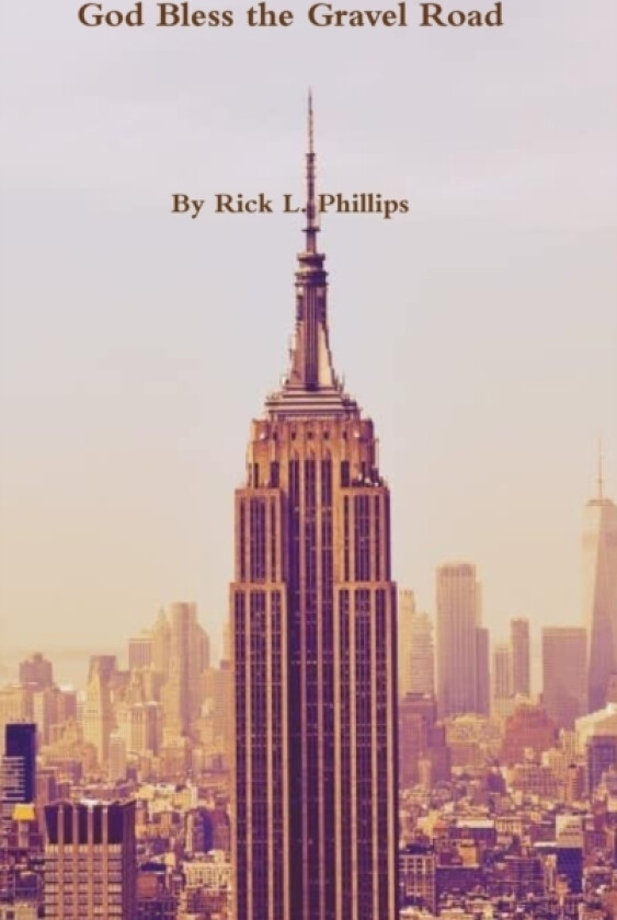 God Bless the Gravel Road av Rick L. Phillips (Hardcover)
