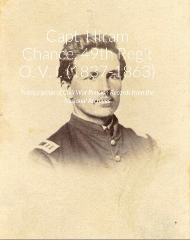 Capt. Hiram Chance, 49th Reg't O. V. I. (1837-1863) av Brett Dicken Brown (Hardcover)