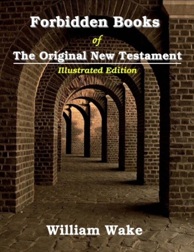 Forbidden Books Of The Original New Testament av William Wake (Paperback)