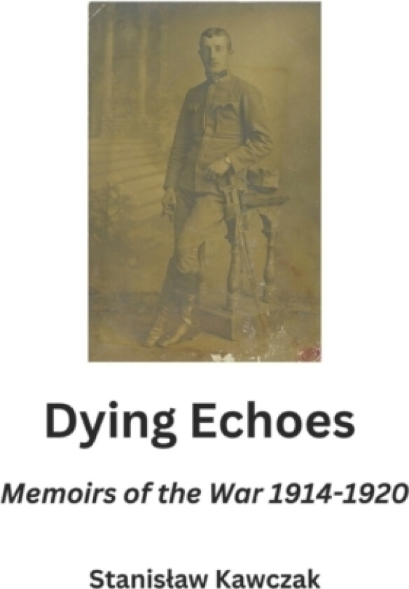 Dying Echoes av Andrew Kavchak, Stanislaw Kawczak (Paperback)