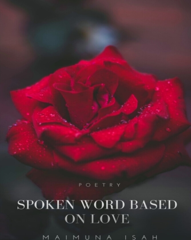 Spoken word based on love av Maimuna Isah (Paperback)