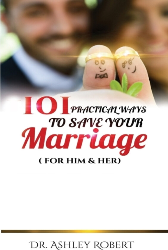 101 Practical Ways to Save Your Marriage av Ashley Robert (Paperback)