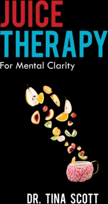 Juice Therapy av Dr Tina Scott (Paperback)