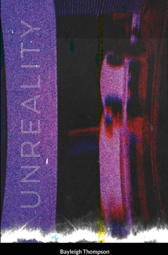 Unreality av Bayleigh Thompson (Paperback)