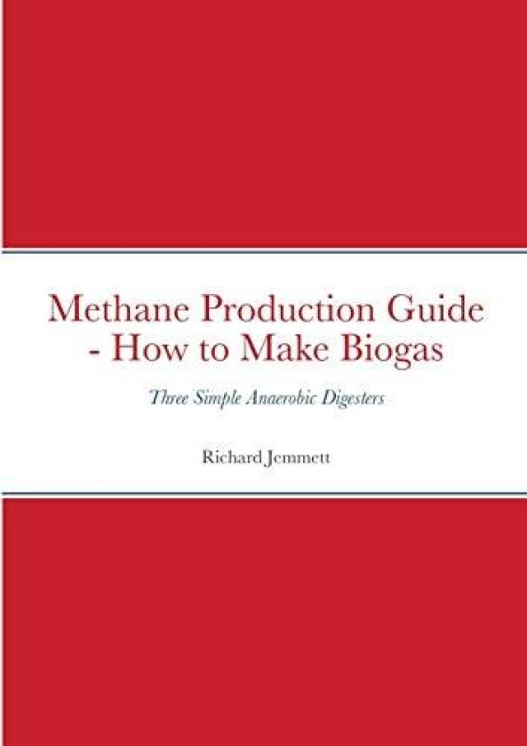 Methane Production Guide - How to Make Biogas av Richard Jemmett (Paperback)