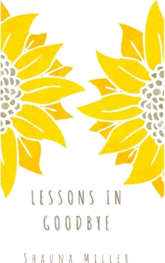 Lessons in Goodbye av Shauna Miller (Paperback)