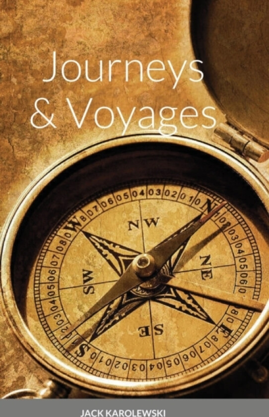 Journeys & Voyages av Jack Karolewski (Hardcover)