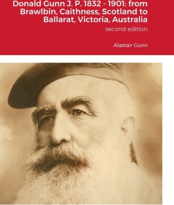 Donald Gunn J. P. 1832 - 1901 av Alastair Gunn (Hardcover)