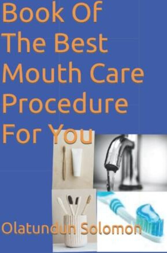 Book Of The Best Mouth Care Procedure For You av Olatundun Solomon (Paperback)