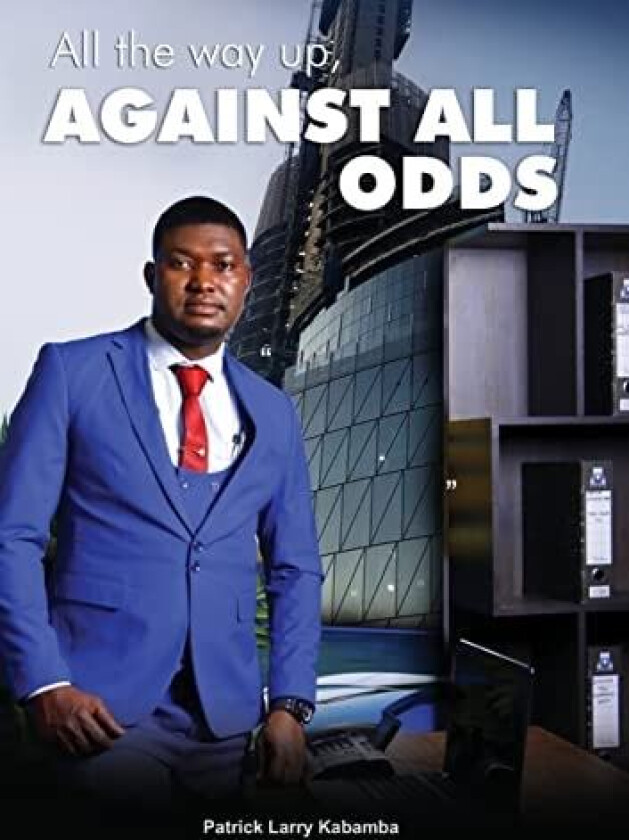 All the Way Up, Against All Odds av Patrick Larry Kabamba (Paperback)