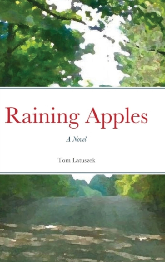 Raining Apples - Hardcover av Tom Latuszek (Hardcover)