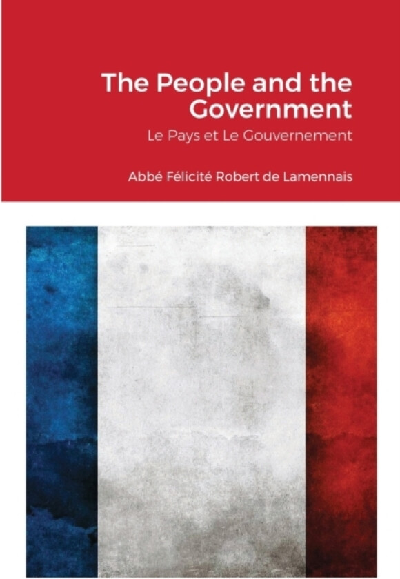 The People and the Government av Abbe Felicite Robert Lamennais, David Grunwald (Paperback)